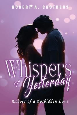 Whispers of Yesterday: Echoes of a Forbidden Love