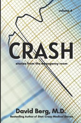 Crash: Stories From the Emergency Room: Volume 4