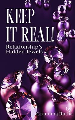 Keep It Real: Relationships Hidden Jewels