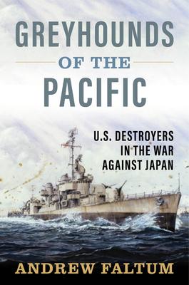 Greyhounds of the Pacific: U.S. Destroyers in the War Against Japan Subscription