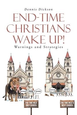 End-Time Christians Wake Up!: Warnings and Strategies