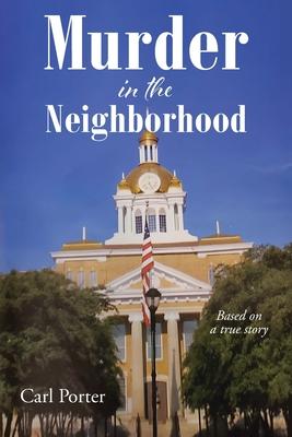 Murder in the Neighborhood: Based on a true story