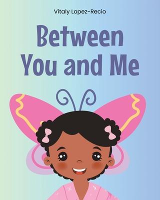 Between You and Me