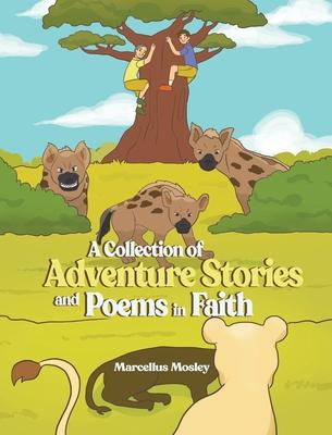 A Collection of Adventure Stories and Poems in Faith