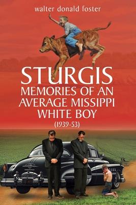 Sturgis Memories of an Average Missippi White Boy: (1939-53)