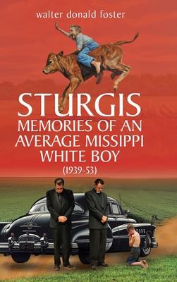 Sturgis Memories of an Average Missippi White Boy: (1939-53)