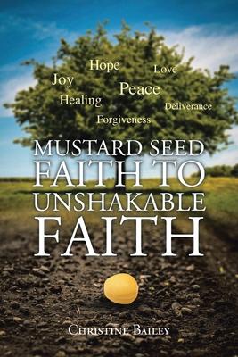 Mustard Seed Faith To Unshakable Faith