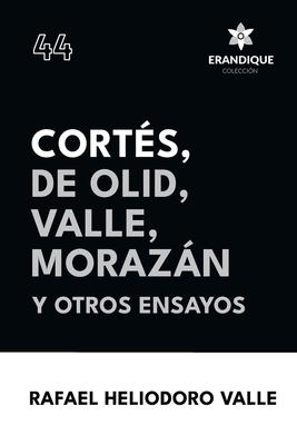 Corts, De Olid, Valle, Morazn y otros ensayos