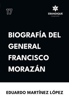 Biografa del General Francisco Morazn