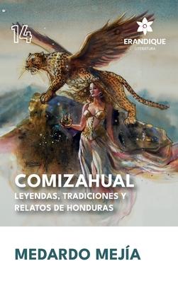 COMIZAHUAL Leyendas, tradiciones y relatos de Honduras