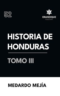 Historia de Honduras tomo III