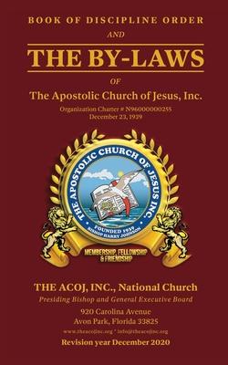 Book of Discipline Order and the By-Laws of The Apostolic Church of Jesus, Inc.: Book of Discipline Order