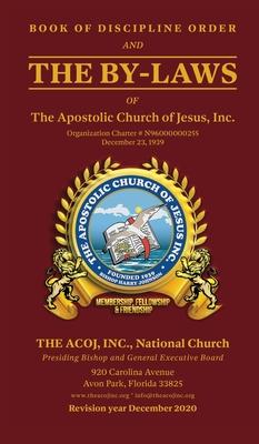 Book of Discipline Order and the By-Laws of The Apostolic Church of Jesus, Inc.: Book of Discipline Order