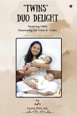 Twins - Duo Delight: Parenting Twins - Discovering the Tricks & Treats