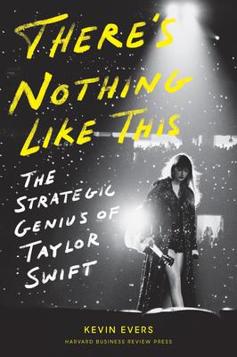 There's Nothing Like This: The Strategic Genius of Taylor Swift