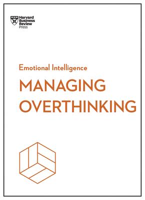 Managing Overthinking (HBR Emotional Intelligence Series) Subscription