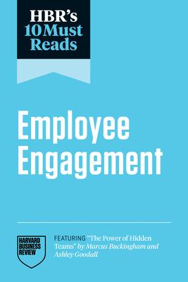 Hbr's 10 Must Reads on Employee Engagement (Featuring the Power of Hidden Teams by Marcus Buckingham and Ashley Goodall) Subscription
