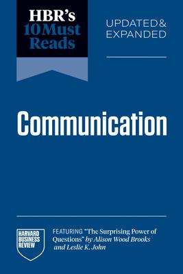 Hbr's 10 Must Reads on Communication, Updated and Expanded (Featuring the Surprising Power of Questions by Alison Wood Brooks and Leslie K. John) Subscription