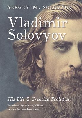 Vladimir Solovyov: His Life & Creative Evolution