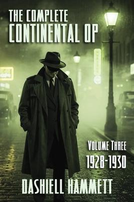 The Complete Continental Op: Volume III: 1928-1930