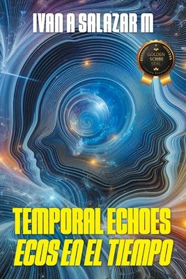 Temporal Echoes / Ecos En El Tiempo