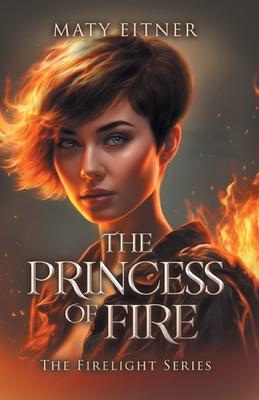 The Princess of Fire: The Firelight Series