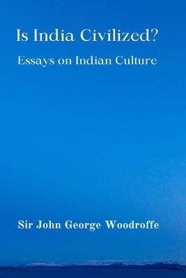 Is India Civilized?: Essays on Indian Culture