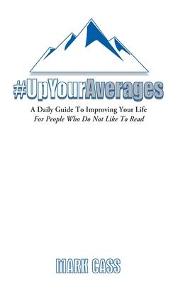 A Daily Guide To Improving Your Life: For People Who Do Not Like To Read