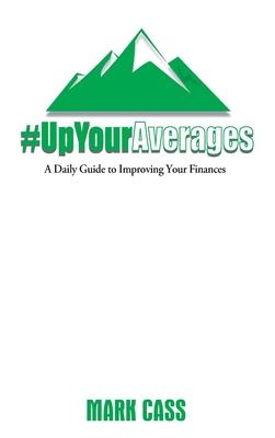 Up Your Averages: A Daily Guide To Improving Your Finances