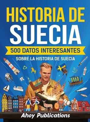 Historia de Suecia: 500 datos interesantes sobre la historia de Suecia