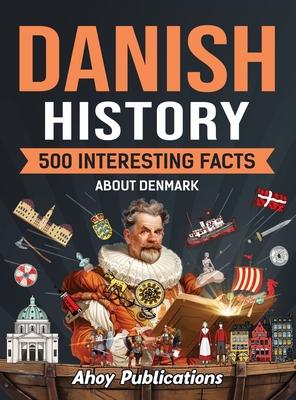 Danish History: 500 Interesting Facts About Denmark