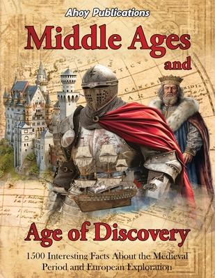 Middle Ages and Age of Discovery: 1500 Interesting Facts About the Medieval Period and European Exploration Subscription