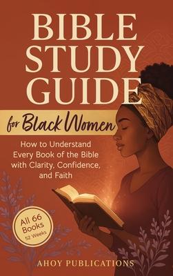 Bible Study Guide for Black Women: How to Understand Every Book of the Bible with Clarity, Confidence, and Faith Subscription