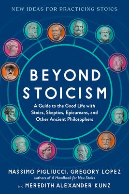 Beyond Stoicism: A Guide to the Good Life with Stoics, Skeptics, Epicureans, and Other Ancient Philosophers Subscription