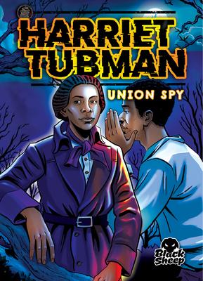 Harriet Tubman: Union Spy