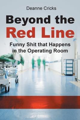 Beyond the Red Line: Funny Shit that Happens in the Operating Room