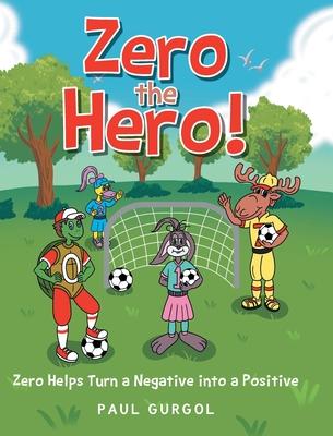 Zero the Hero!: Zero Helps Turn a Negative into a Positive