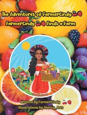 The Adventures of FarmerCindy: FarmerCindy Finds a Farm