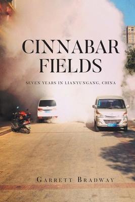 Cinnabar Fields Seven Years in Lianyungang, China