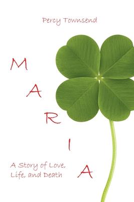 Maria: A Story of Love, Life, and Death