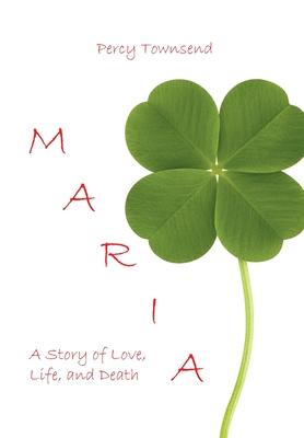 Maria: A Story of Love, Life, and Death