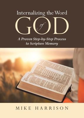 Internalizing the Word of God: A Proven Step-by-Step Process to Scripture Memory