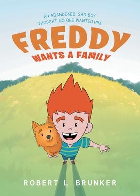 Freddy Wants A Family: An Abandoned, Sad Boy Thought No One Wanted Him