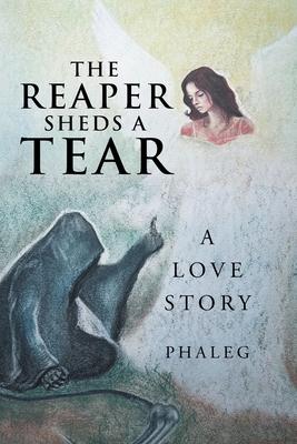 The Reaper Sheds A Tear: A Love Story