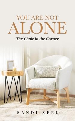 You Are Not Alone: The Chair in the Corner