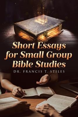 Short Essays for Small Group Bible Studies