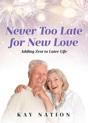 Never Too Late for New Love: Adding Zest to Later Life