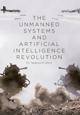 The Unmanned Systems and Artificial Intelligence Revolution