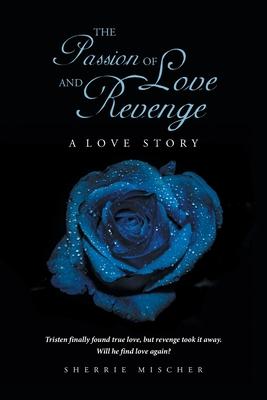 The Passion of Love and Revenge: A Love Story