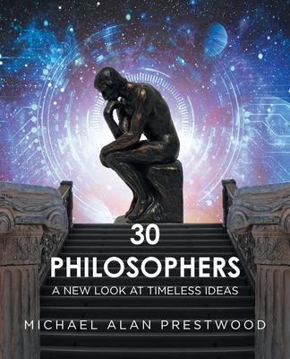 30 Philosophers: A New Look at Timeless Ideas